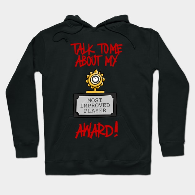 Talk To Me About My Most Improved Player Award Hoodie by Kev Brett Designs